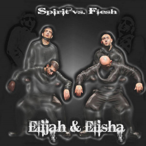 Album Spirit vs. Flesh from Elijah and Elisha