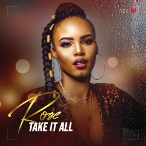 ดาวน์โหลดและฟังเพลง Take It All (Radio Edit) พร้อมเนื้อเพลงจาก Rose