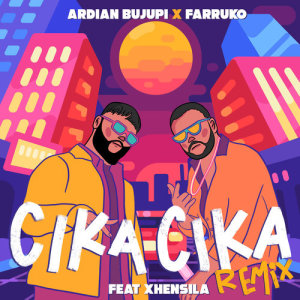 收聽Ardian Bujupi的CIKA CIKA (Remix)歌詞歌曲