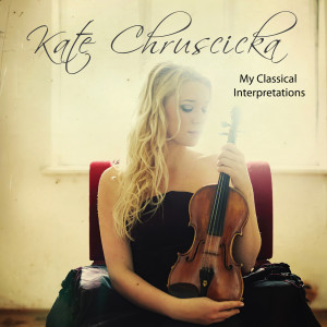 Album My Classical Interpretations oleh Kate Chruscicka