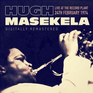 Album Live at the Record Plant, 24th February 1974 - Digitally Remastered from Hugh Masekela