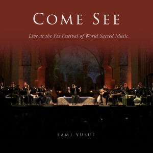 Album Come See (Live at the Fes Festival of World Sacred Music) from Sami Yusuf