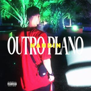 ดาวน์โหลดและฟังเพลง Outro plano (Explicit) พร้อมเนื้อเพลงจาก Nandin