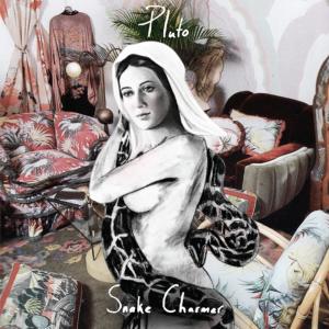 收听Pluto的Snake Charmer歌词歌曲