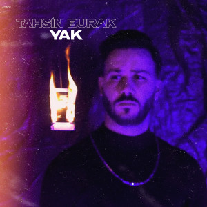 Listen to Yak song with lyrics from Tahsin Burak