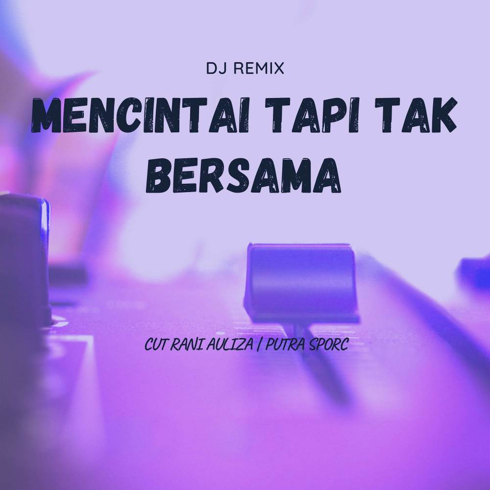 Mencintai Tapi Tak Bersama (DJ Remix)