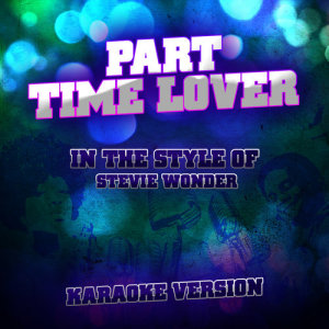 ดาวน์โหลดและฟังเพลง Part Time Lover (In the Style of Stevie Wonder) [Karaoke Version] (Karaoke Version) พร้อมเนื้อเพลงจาก Ameritz Audio Karaoke