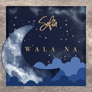 Album Wala Na from Sofia
