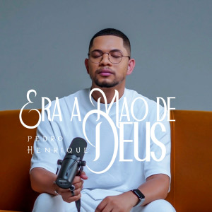 Listen to Era a Mão De Deus song with lyrics from Pedro Henrique