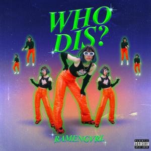 ดาวน์โหลดและฟังเพลง WHO DIS? (Explicit) พร้อมเนื้อเพลงจาก Ramengvrl