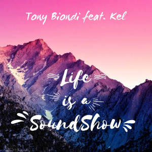 Listen to Life Is a Soundshow (Extended Version) song with lyrics from tony biondi