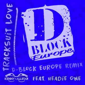 收聽Kenny Allstar的Tracksuit Love (D Block Europe Remix) (D Block Europe Remix|Explicit)歌詞歌曲