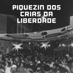 Album Piquezin dos Crias da Liberdade (Explicit) oleh Dj Junior Almeida