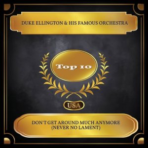 Duke Ellington & His Famous Orchestra的專輯Don't get Around Much Anymore (Never no Lament)