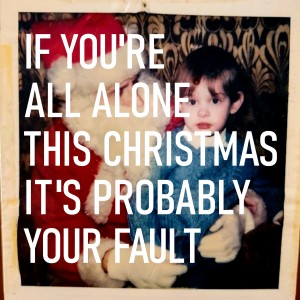 Claire Welles的專輯If You're All Alone This Christmas It's Probably Your Fault (Explicit)