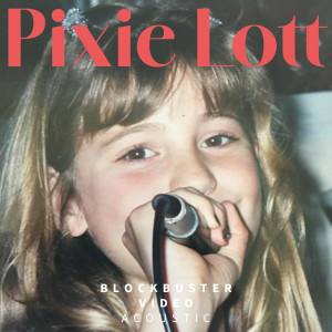 Pixie Lott的專輯Blockbuster Video (Acoustic)