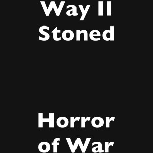 Dengarkan Horror of War lagu dari Way II Stoned dengan lirik
