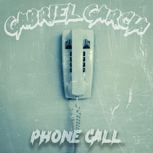 收听Gabriel Garcia的Phone Call (Explicit)歌词歌曲