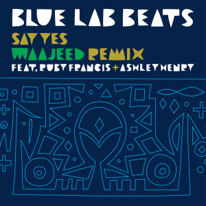 Album Say Yes (WAAJEED Remix) oleh Ruby Francis