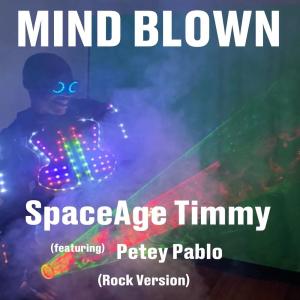 SpaceAge Timmy的專輯MIND BLOWN (feat. Petey Pablo) [ROCK VERSION] (Explicit)