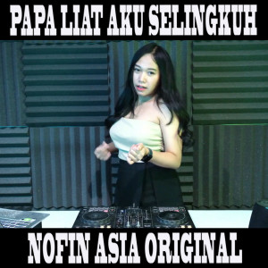 Listen to Papa Liat Aku Selingkuh song with lyrics from Nofin Asia
