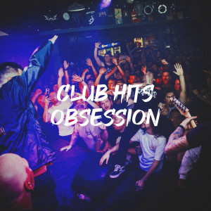 Dancefloor Hits 2015的专辑Club Hits Obsession (Explicit)