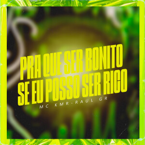 Album Para Que Ser Bonito Se Eu Posso Ser Rico (Explicit) from MC KMR