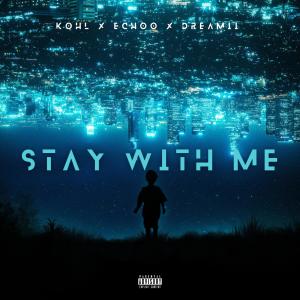 Echoo的專輯Stay With Me (feat. Kohl & Dreamii) (Explicit)