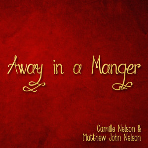 Album Away in a Manger from Camille Nelson