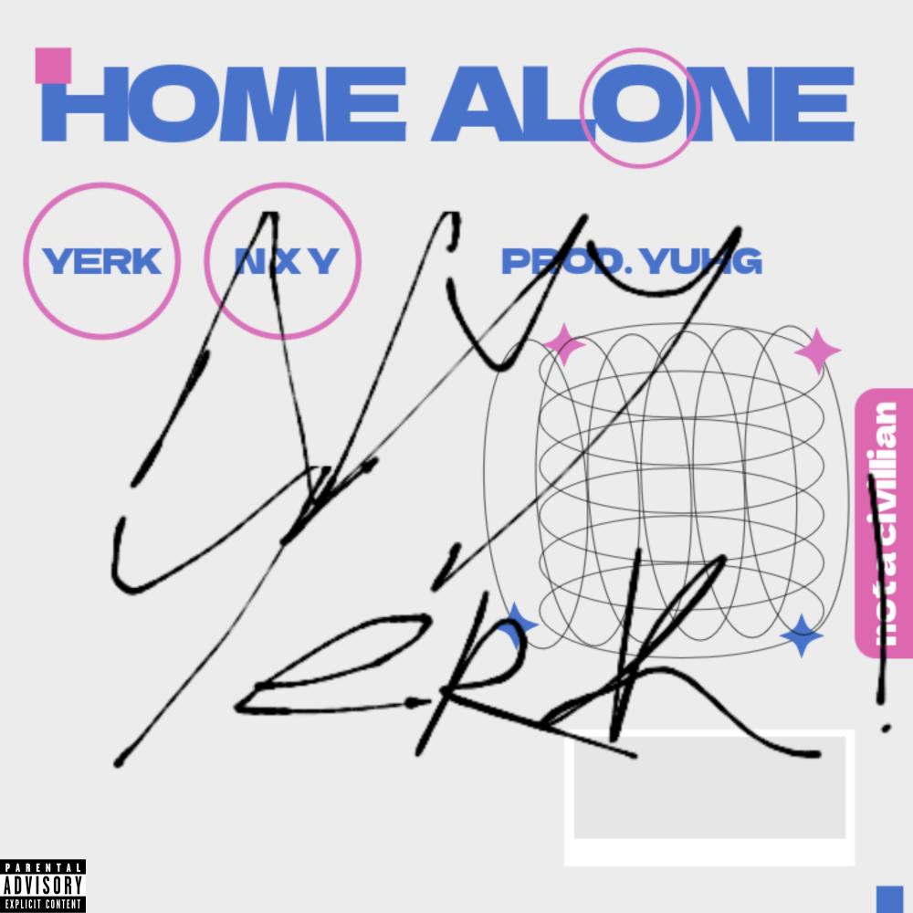 home alone (feat. Yerk & N X Y) (Explicit)