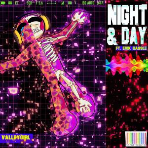 收聽Valley Girl的Night & Day (feat. Erik Hassle)歌詞歌曲