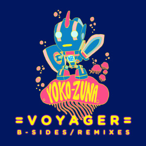 Yoko-Zuna的專輯Voyager B Sides & Remixes (Explicit)