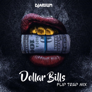 Dengarkan DOLLAR BILLS (Flip Trap Mix) lagu dari DJariium dengan lirik