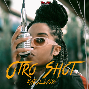 ดาวน์โหลดและฟังเพลง Otro Shot - Sesion #3 (Explicit) พร้อมเนื้อเพลงจาก Karol Woss