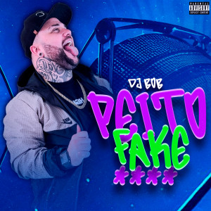 Listen to Peito Fake (Explicit) song with lyrics from DJ Bob Oficial