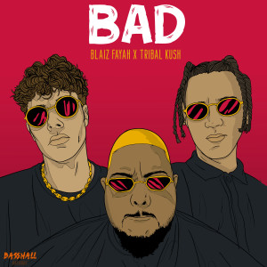 收聽Blaiz Fayah的Bad (Explicit)歌詞歌曲
