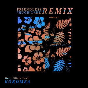 Olivia Foa'i的專輯Kokomea - Friendless, Hugh Lake Remix