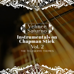 Album Vehnee Saturno Instrumentals On Chapman Stick (Volume 2 - The Teleserye Themes) from Vehnee Saturno