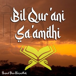 Listen to Bil Qur'ani Sa'amdhi song with lyrics from Husnul Ilma Nurmillah