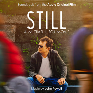อัลบัม Still: A Michael J. Fox Movie (Soundtrack From The Apple Original Film) ศิลปิน John Powell