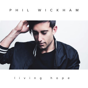 收聽Phil Wickham的Living Hope歌詞歌曲