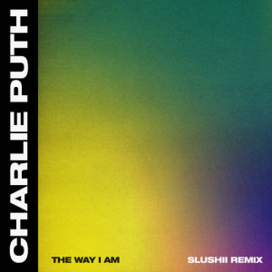收聽Charlie Puth的The Way I Am (Slushii Remix)歌詞歌曲