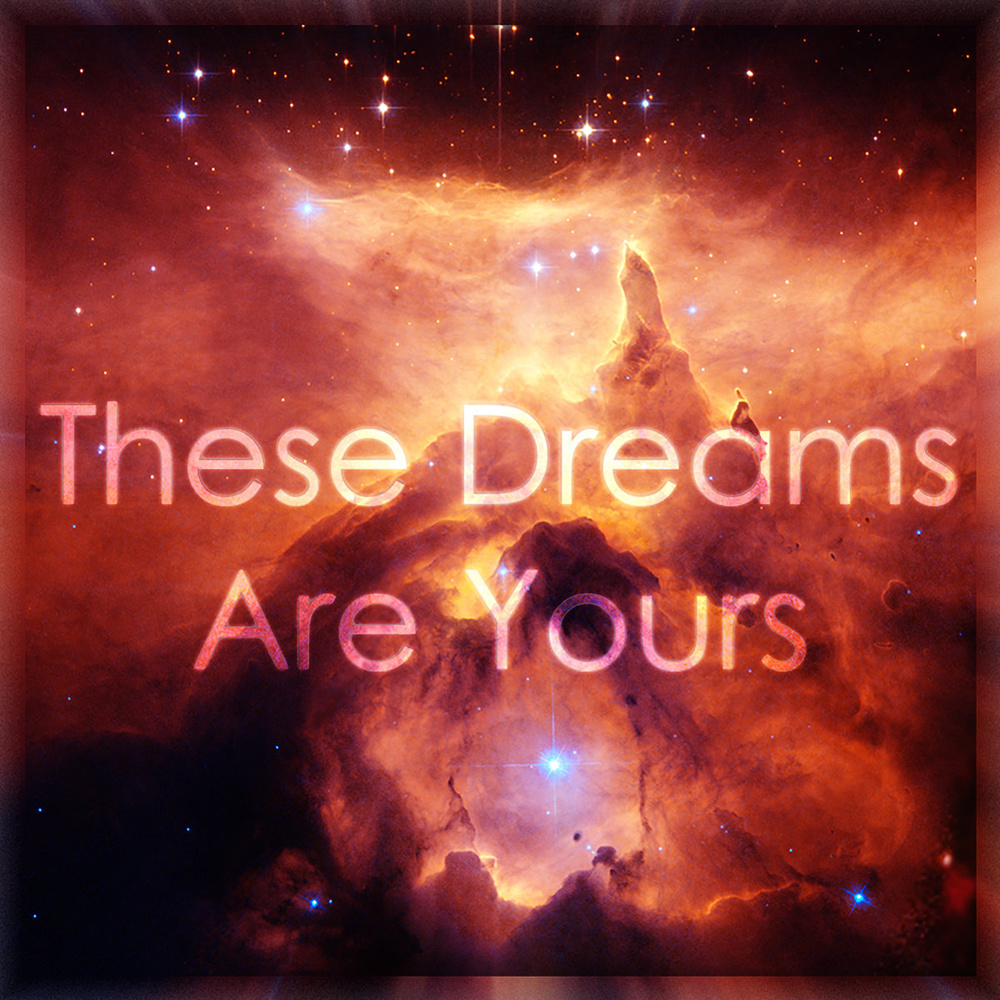 These Dreams Are Yours