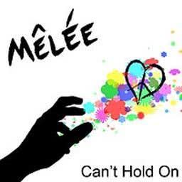 ดาวน์โหลดและฟังเพลง Can't Hold On (Single Version) พร้อมเนื้อเพลงจาก Melee