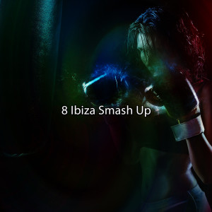 8 Ibiza Smash Up