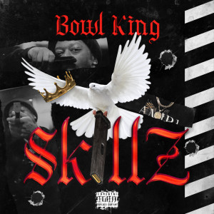 Listen to Skillz (Explicit) song with lyrics from Bowl King