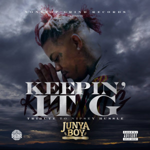 收听Junya Boy的Keepin’ It G (Tribute To Nipsey Hussle) (Explicit)歌词歌曲