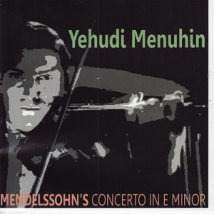 收聽Yehudi Menuhin的Violin Concerto in E Minor, Op. 64: I. Allegro molto appassionato, II. Andante歌詞歌曲
