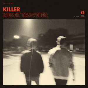 收聽NIGHT TRAVELER的Killer歌詞歌曲