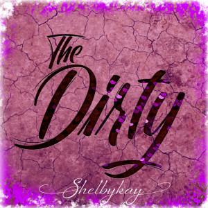 Album The Dirty (Explicit) from Shelbykay